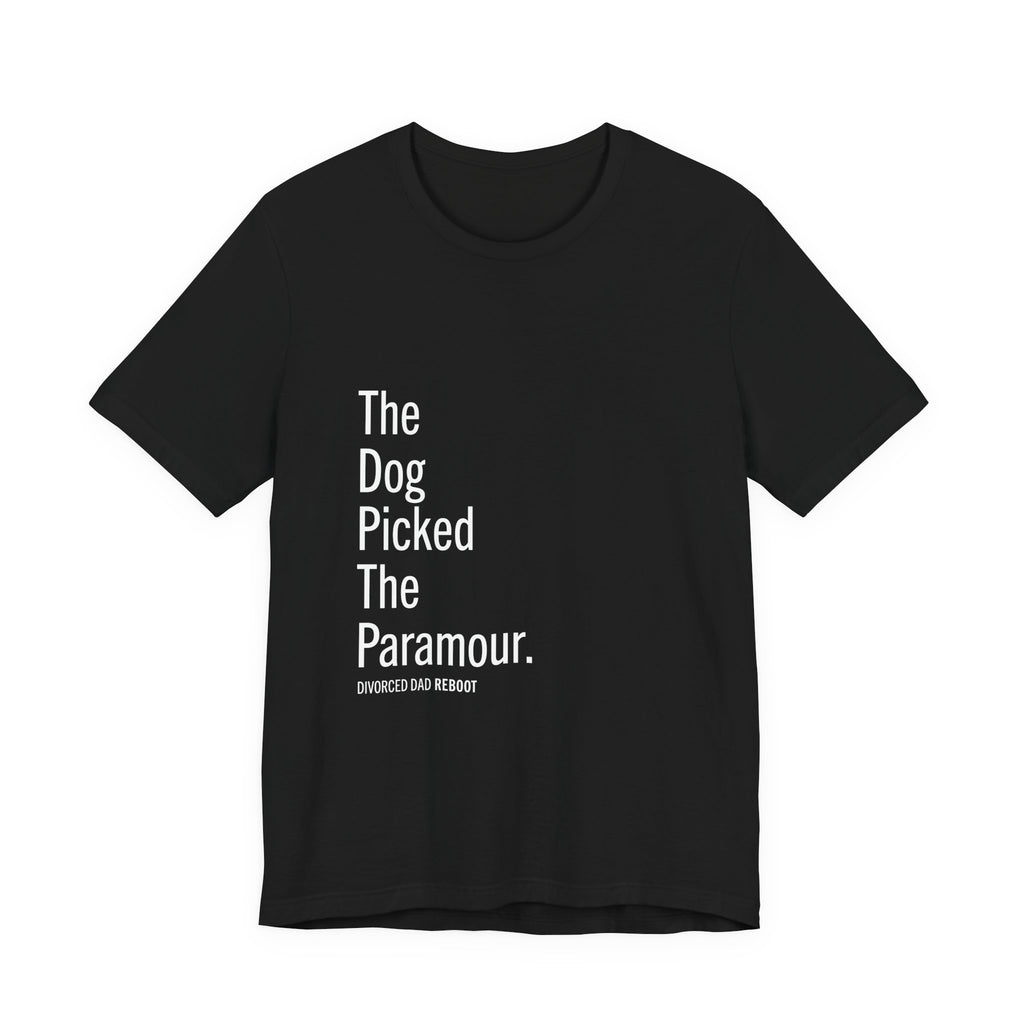 The Dog Picked the Paramour Tee