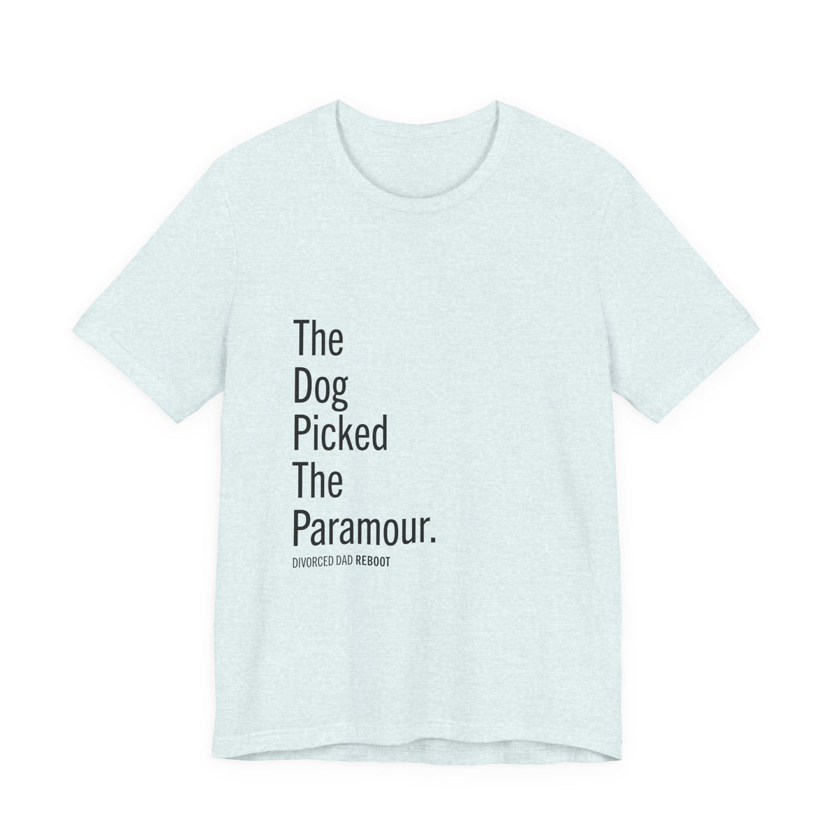 The Dog Picked the Paramour Tee