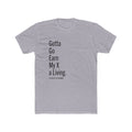 Gotta Go Earn My X A Living TShirt | Funny Divorced Dad Shirt