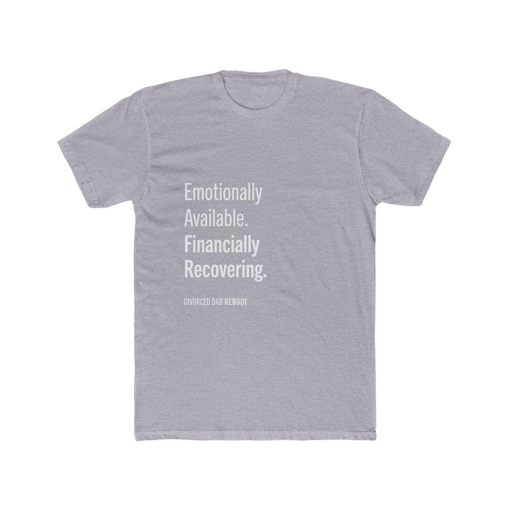 Emotionally Available Financially Recovering | Funny Divorced Dad Shirt