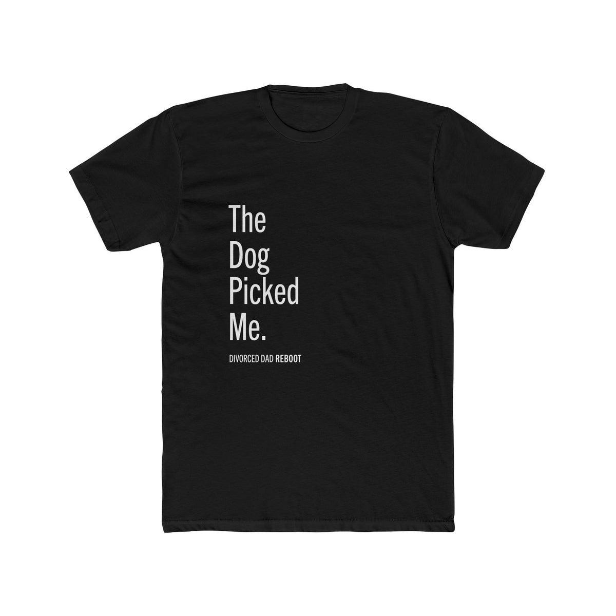 The Dog Picked Me TShirt | Funny Divorced Dad Dog Gift