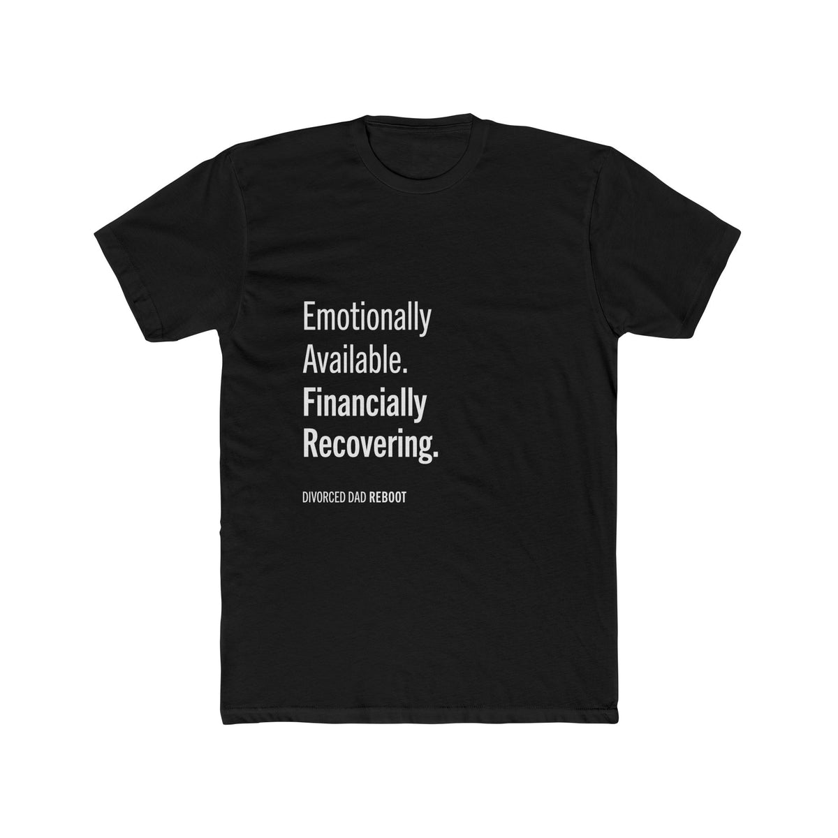 Emotionally Available Financially Recovering | Funny Divorced Dad Shirt