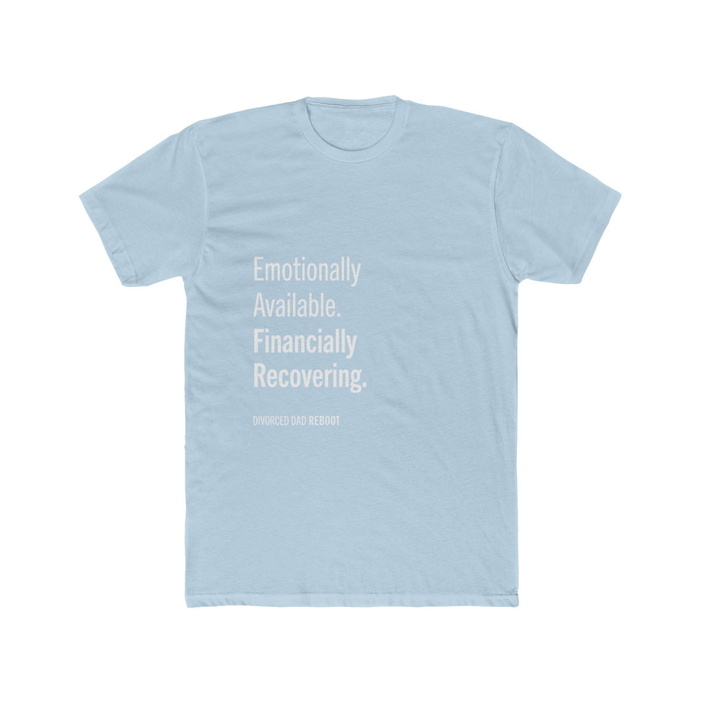 Emotionally Available Financially Recovering | Funny Divorced Dad Shirt