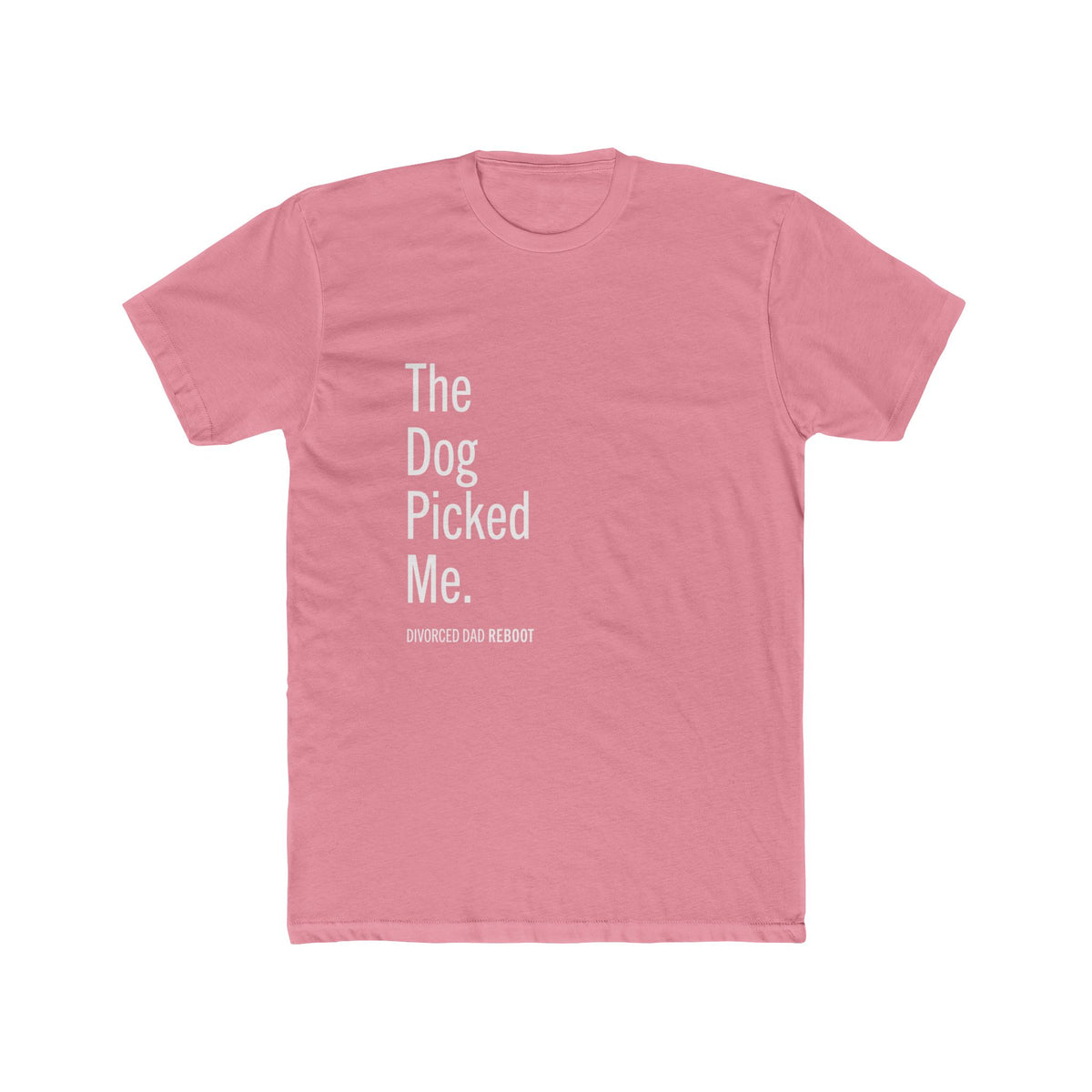 The Dog Picked Me TShirt | Funny Divorced Dad Dog Gift