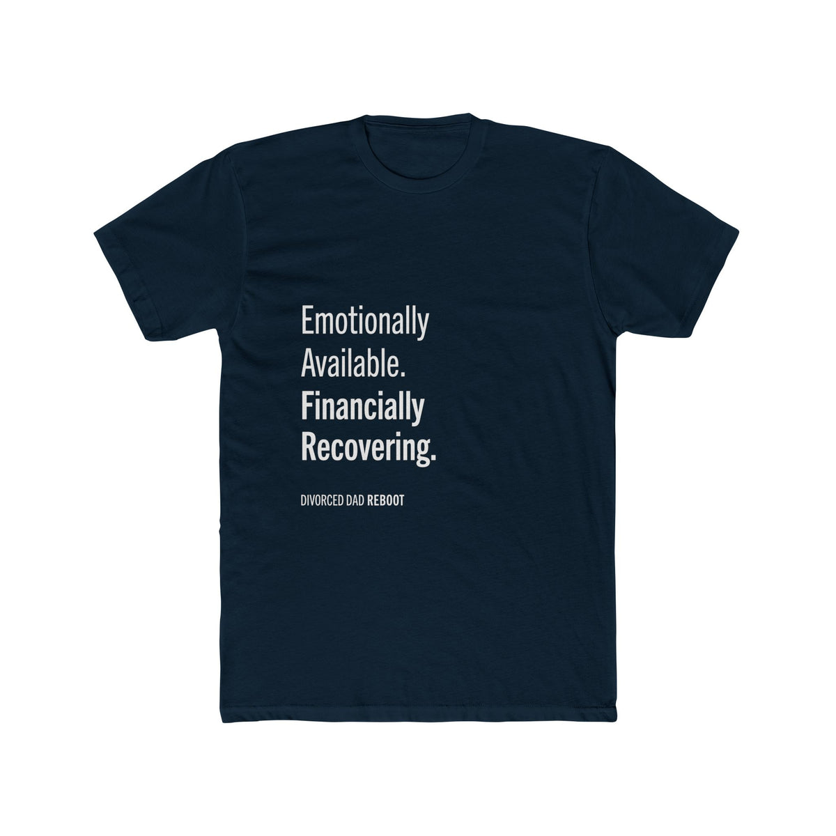 Emotionally Available Financially Recovering | Funny Divorced Dad Shirt