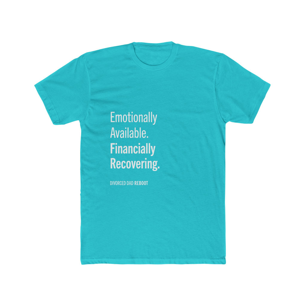 Emotionally Available Financially Recovering | Funny Divorced Dad Shirt