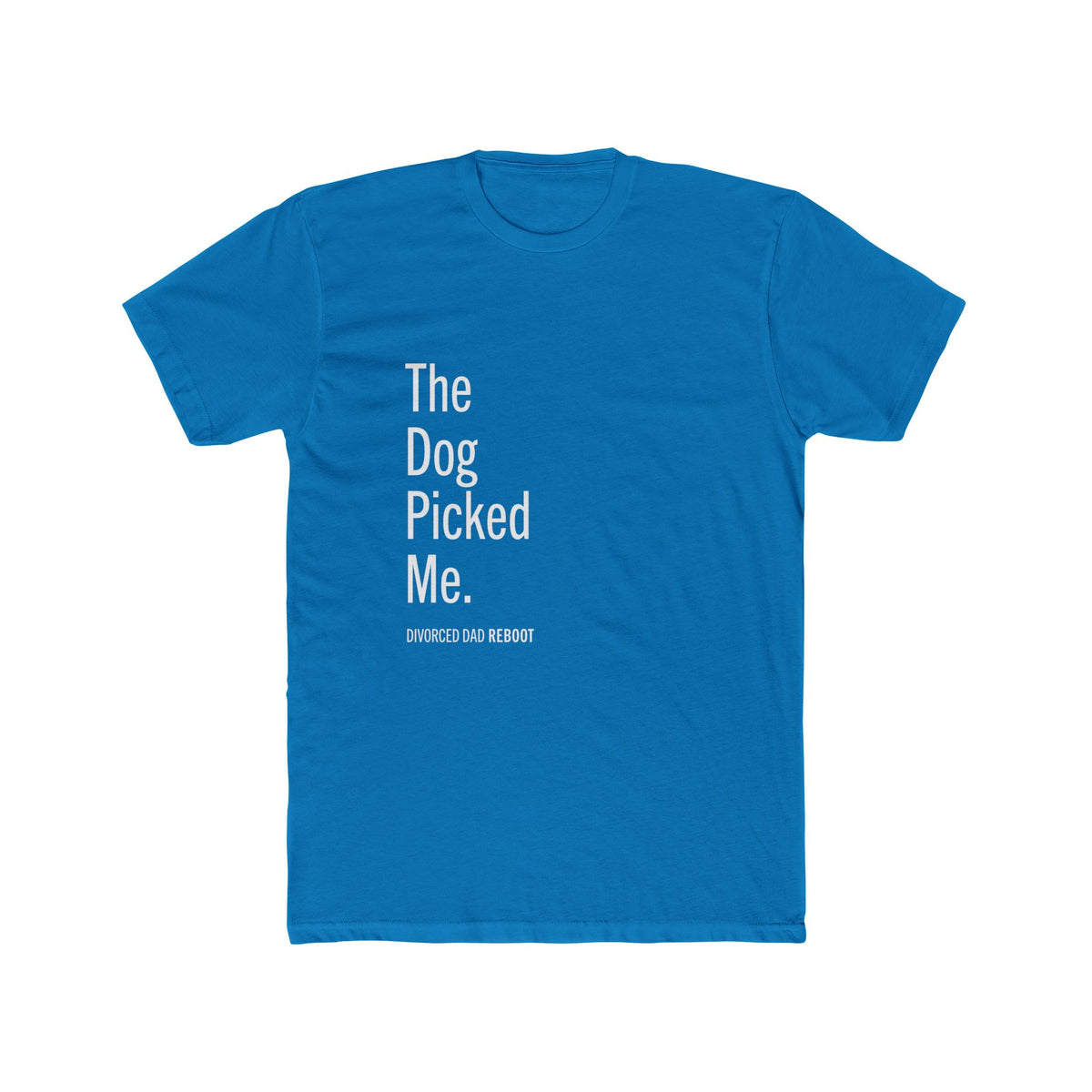 The Dog Picked Me TShirt | Funny Divorced Dad Dog Gift