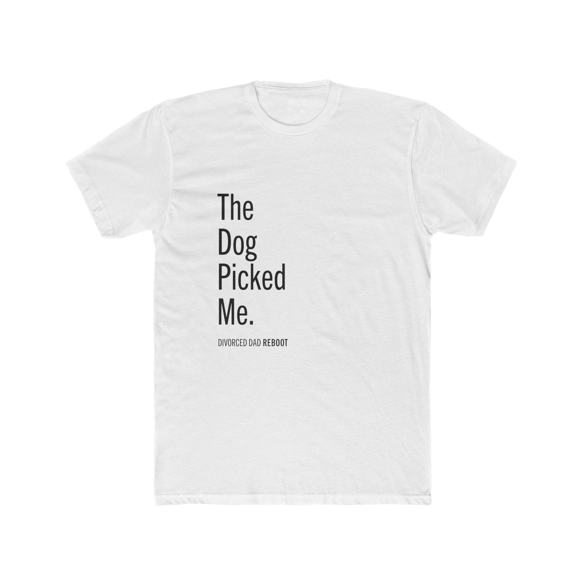 The Dog Picked Me TShirt | Funny Divorced Dad Dog Gift
