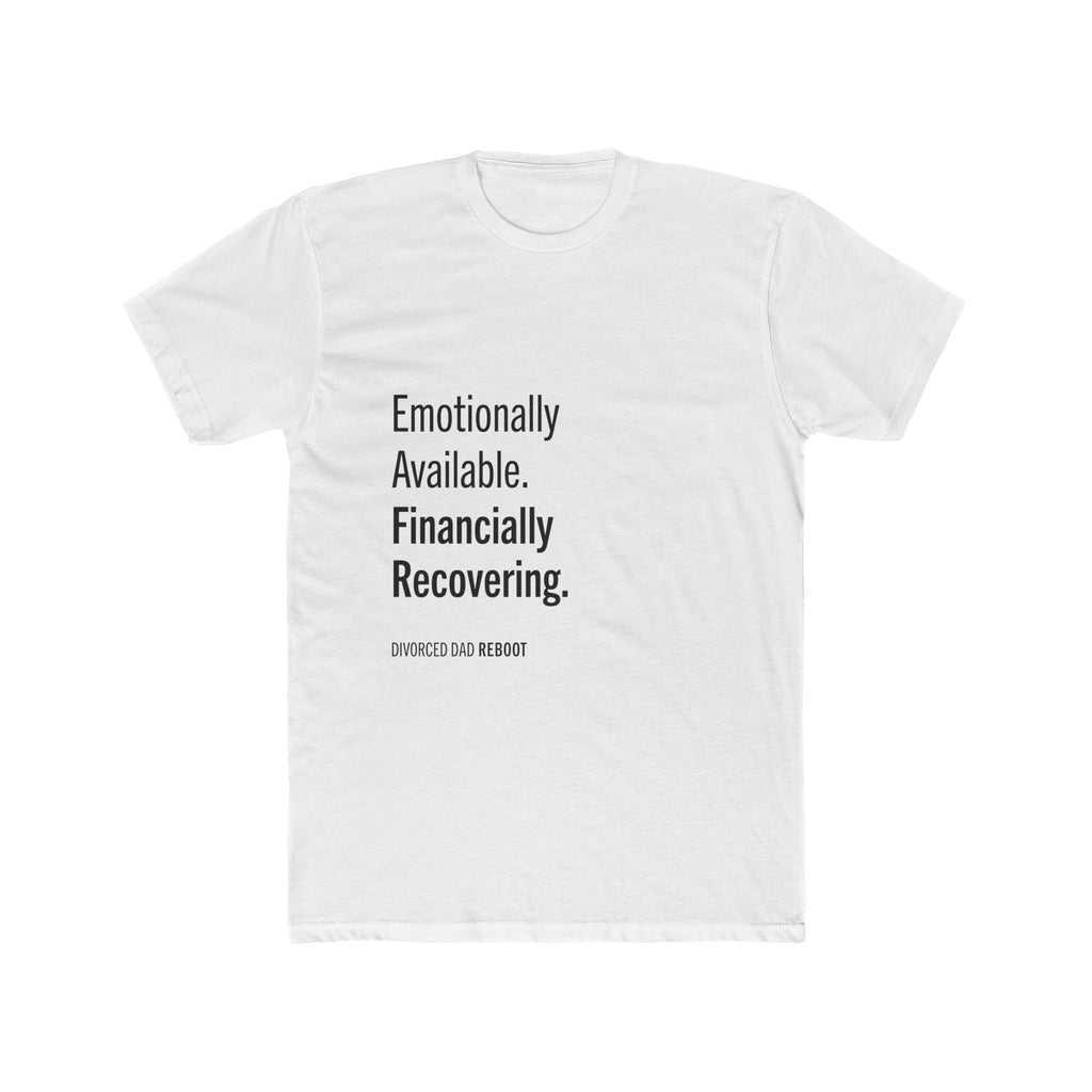 Emotionally Available Financially Recovering | Funny Divorced Dad Shirt