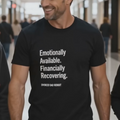 Emotionally Available Financially Recovering | Funny Divorced Dad Shirt