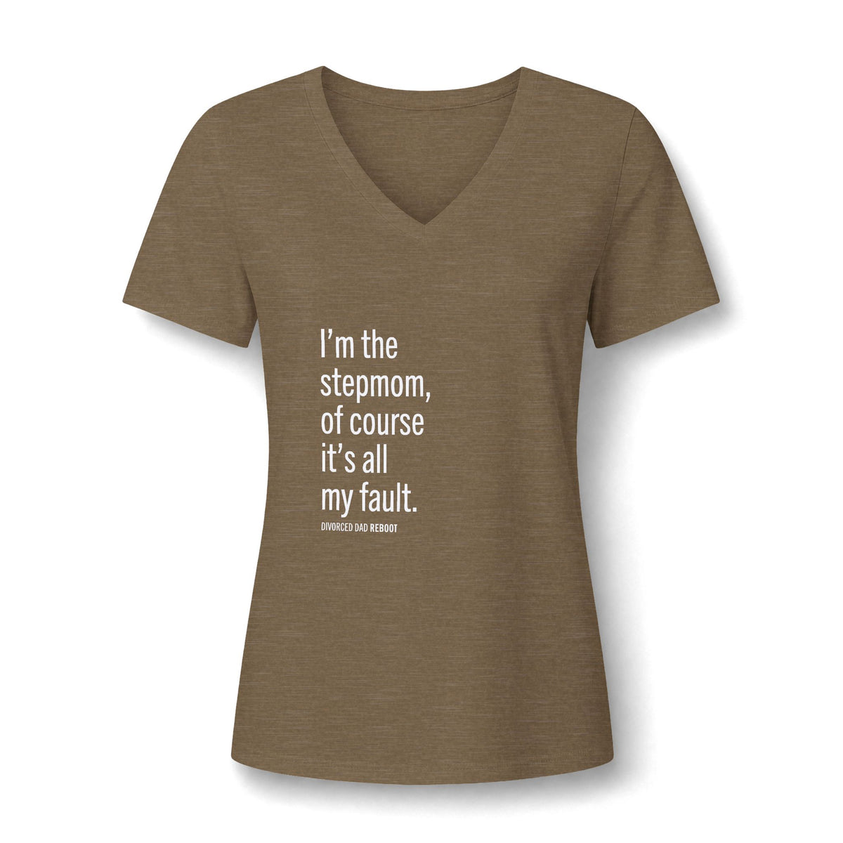I'm the Stepmom Of Course It's All My Fault V-Neck T Shirt