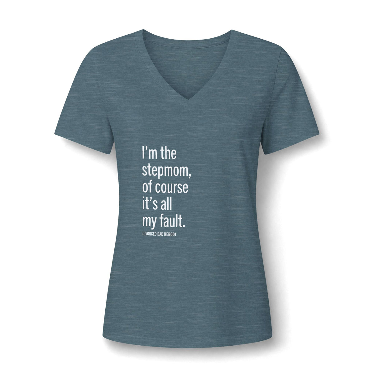 I'm the Stepmom Of Course It's All My Fault V-Neck T Shirt