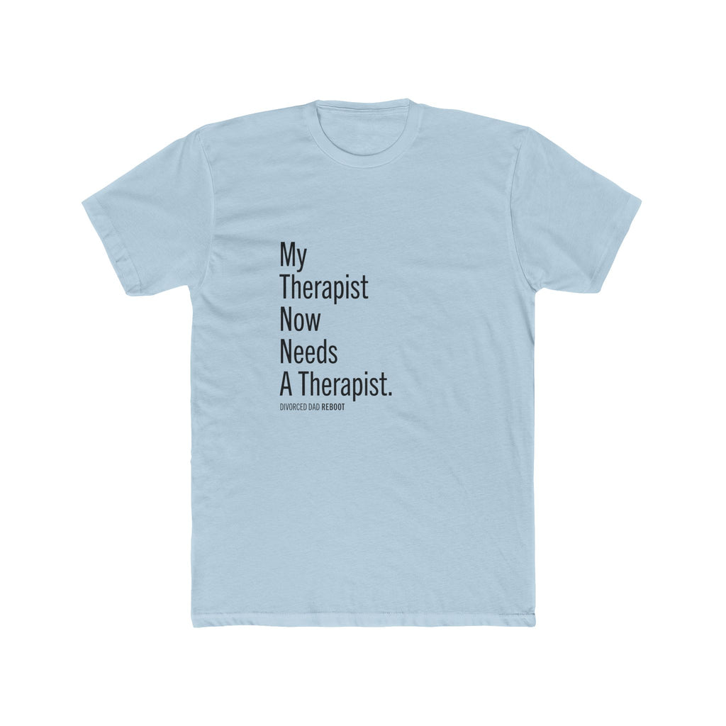 My Therapist Needs a Therapist TShirt | Funny Therapy Shirt