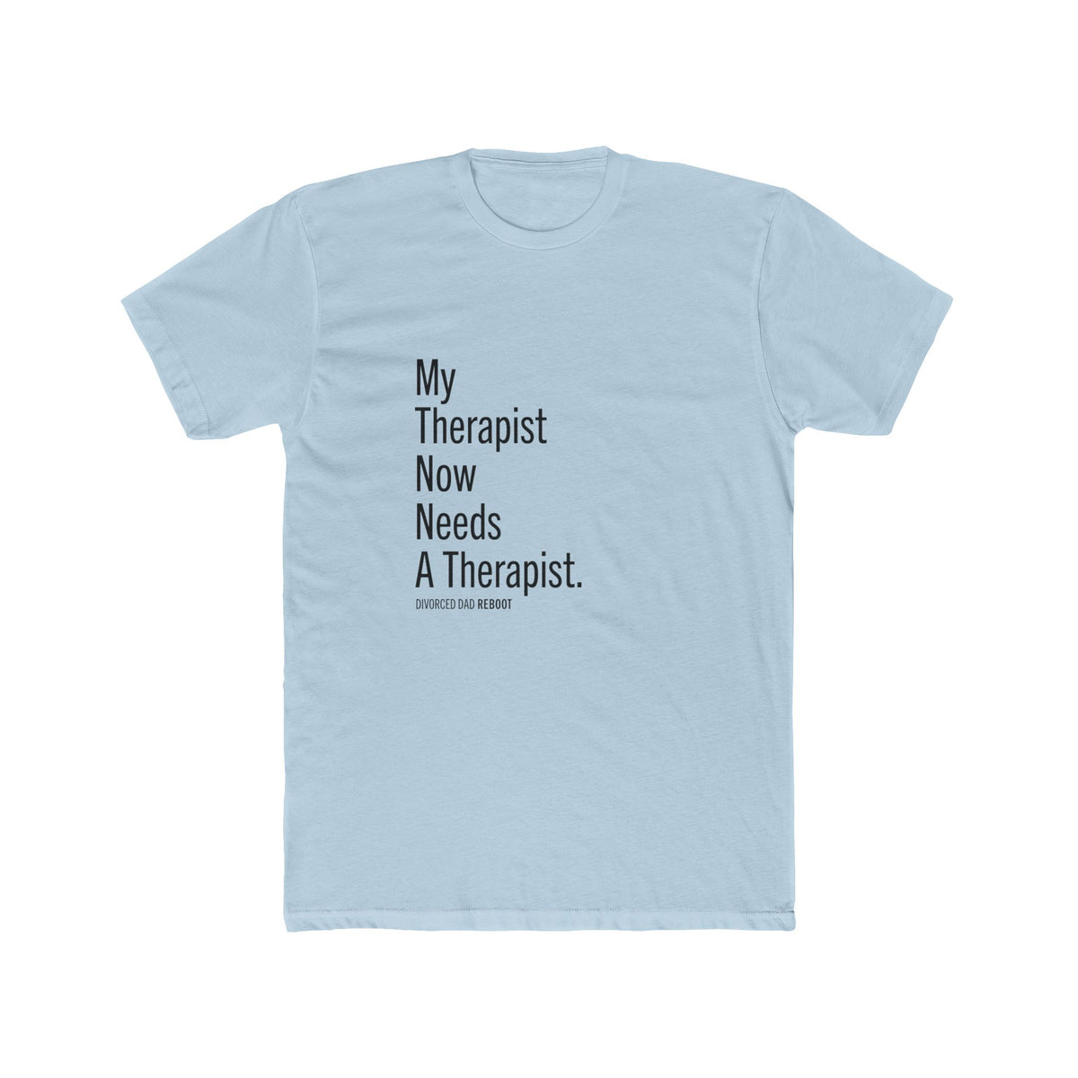 My Therapist Needs a Therapist TShirt | Funny Therapy Shirt