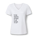 I'm the Stepmom Of Course It's All My Fault V-Neck T Shirt
