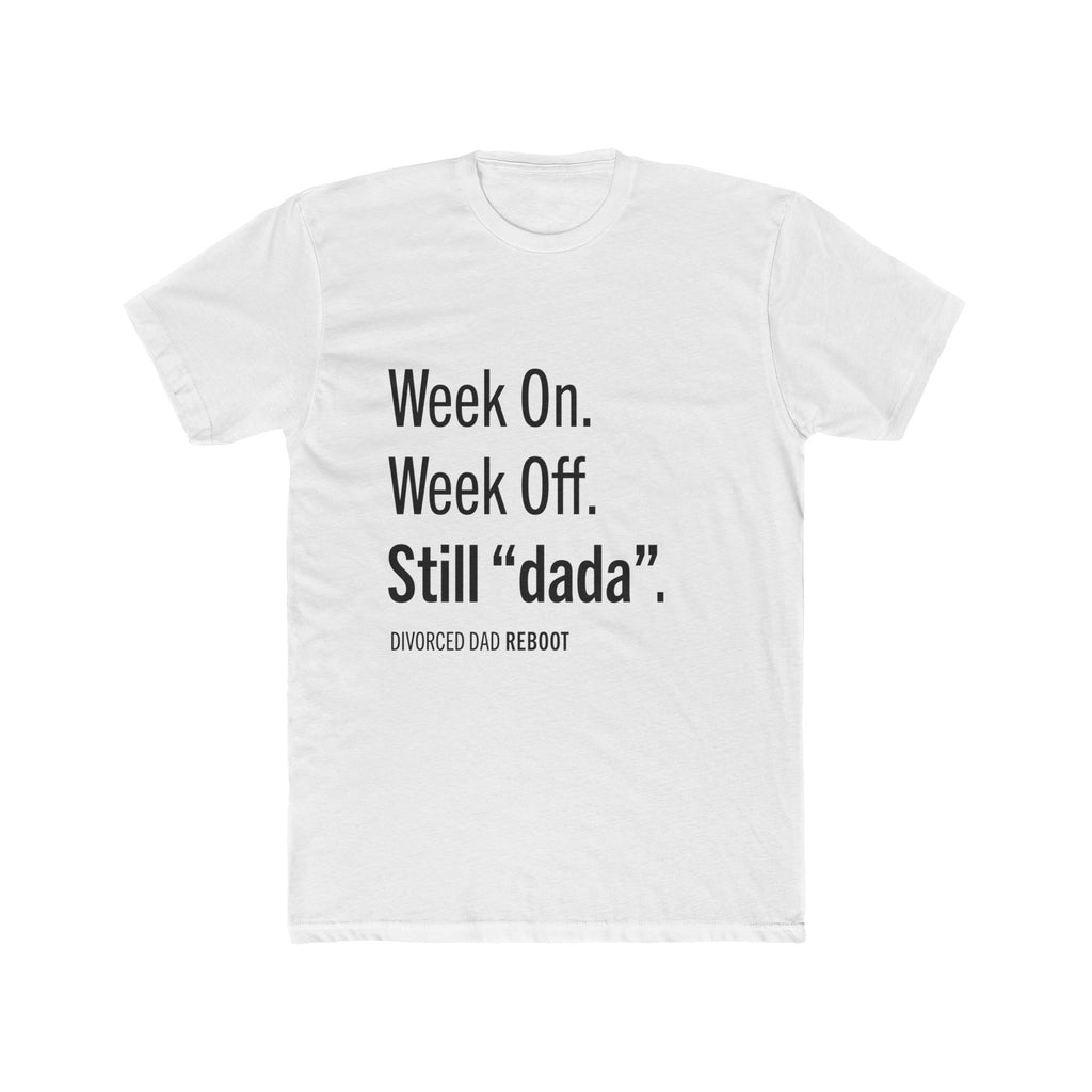 Week On Week Off Still "dada" TShirt |  Funny Coparenting Tee | Divorced Dad Gift