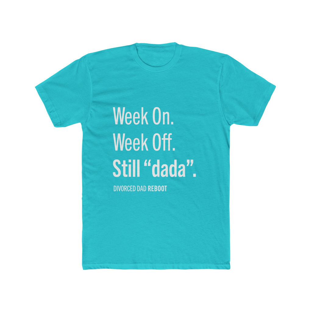 Week On Week Off Still "dada" TShirt |  Funny Coparenting Tee | Divorced Dad Gift