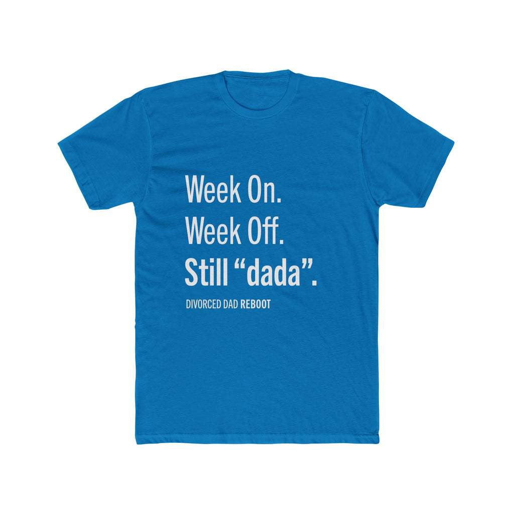 Week On Week Off Still "dada" TShirt |  Funny Coparenting Tee | Divorced Dad Gift