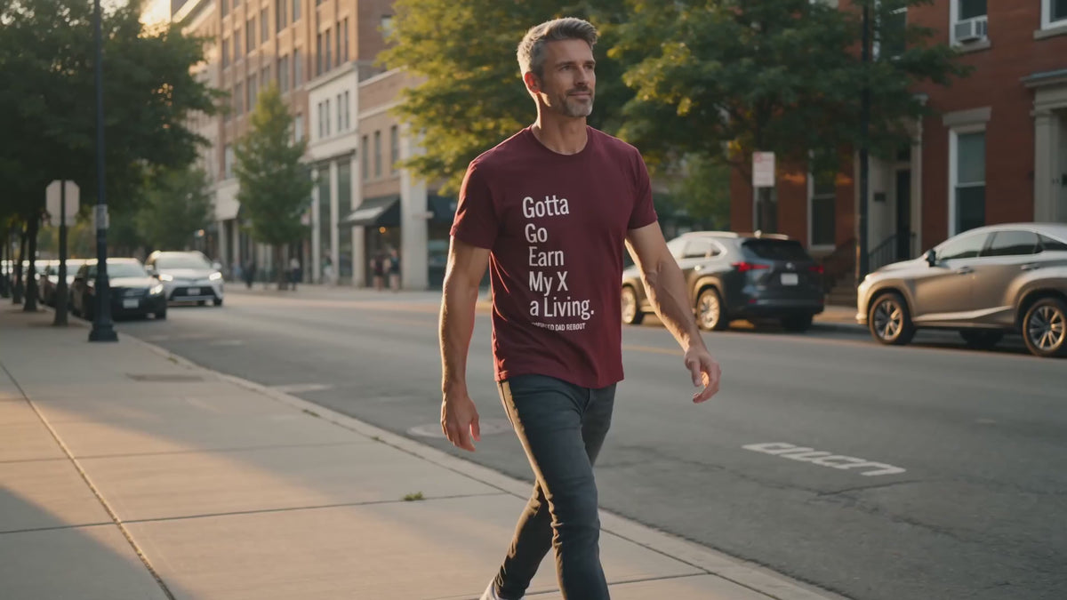 Gotta Go Earn My X A Living TShirt | Funny Divorced Dad Shirt